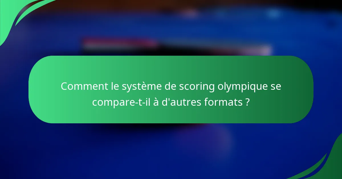 Comment le système de scoring olympique se compare-t-il à d'autres formats ?