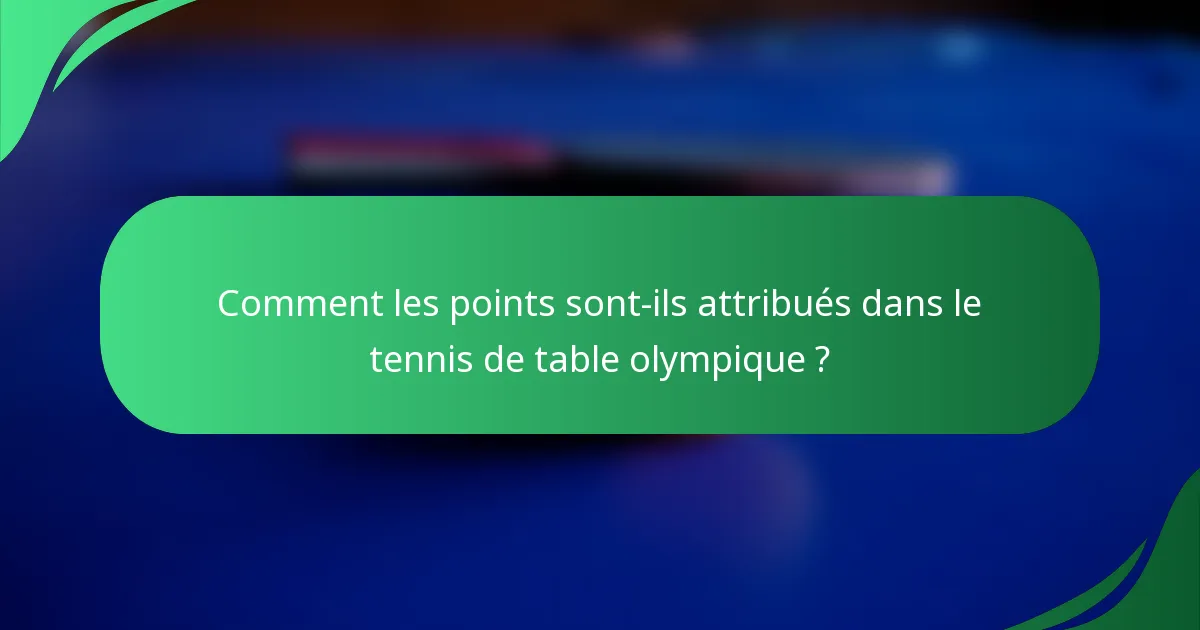 Comment les points sont-ils attribués dans le tennis de table olympique ?