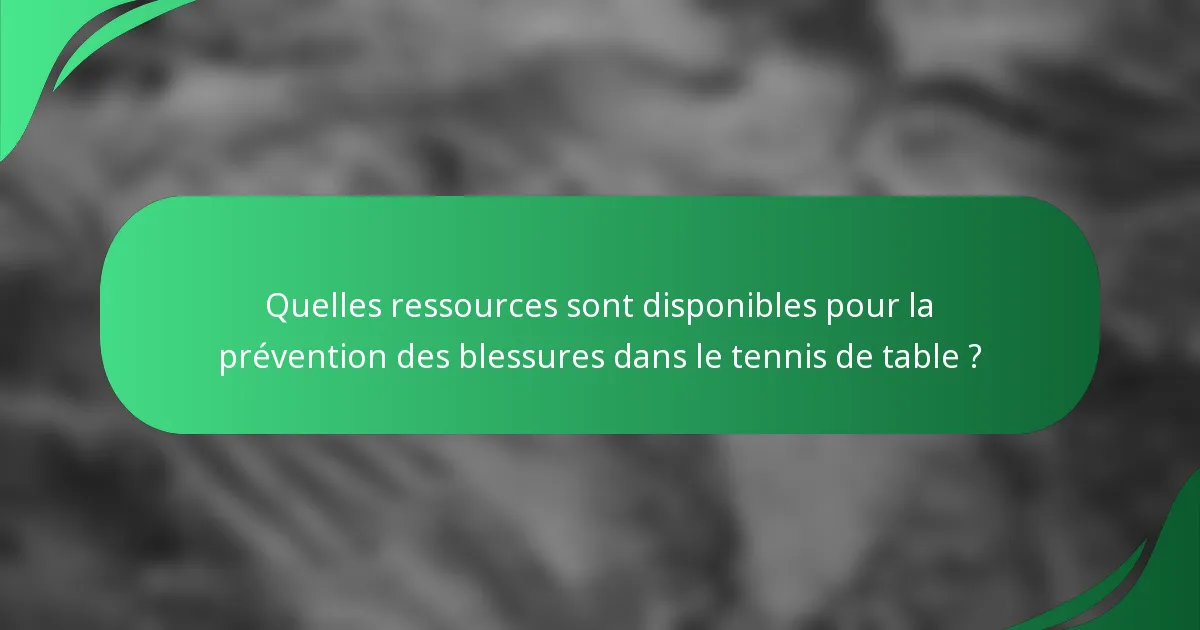 Quelles ressources sont disponibles pour la prévention des blessures dans le tennis de table ?