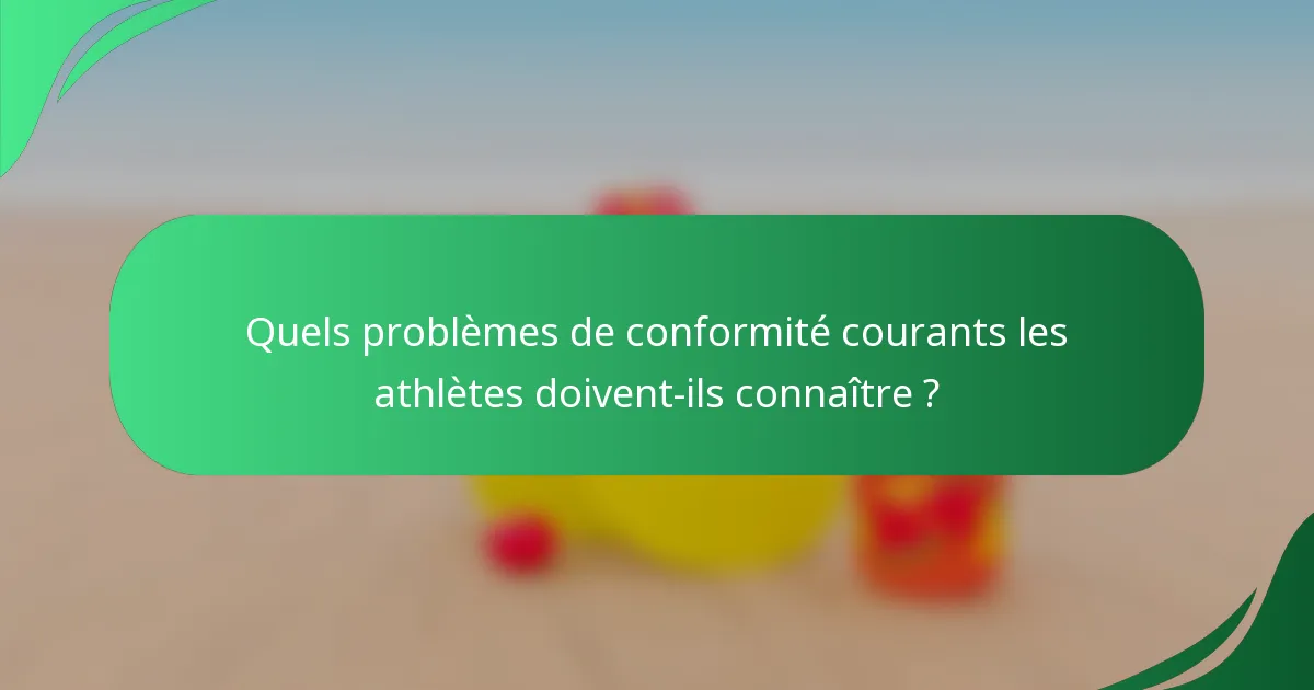 Quels problèmes de conformité courants les athlètes doivent-ils connaître ?